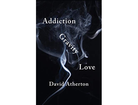 Livro Addiction Gravity Love Discovering Hope and Success in Recovery de David Atherton (Inglês)