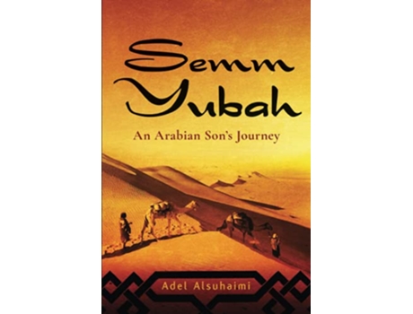 Livro Semm Yubah An Arabian Sons Journey de Adel Alsuhaimi Adel Alsuhaimi (Inglês)