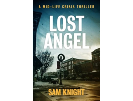 Livro Lost Angel A Midlife Crisis Thriller Midlife Crisis Thrillers de Sam Knight (Inglês)