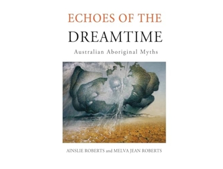 Livro Echoes of the Dreamtime Australian Aboriginal Myths de Melva Jean Roberts e Charles Mountford (Inglês)