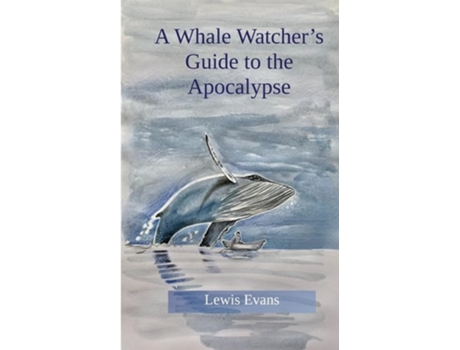 Livro A Whale Watchers Guide to the Apocalypse de Lewis Evans (Inglês)