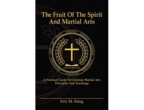 Livro The Fruit of the Spirit and Martial Arts de Eric Stieg (Inglês)