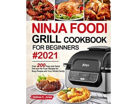 Livro Ninja Foodi Grill Cookbook For Beginners 2021 De Melissa K Jones (inglês)