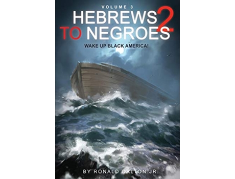 Livro Hebrews to Negroes 2 Volume 3 Wake Up Black America de Ronald Dalton Jr (Inglês)