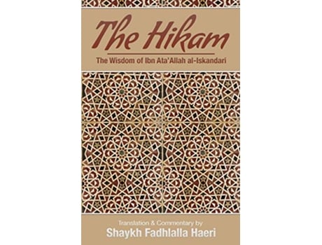 Livro The Hikam The Wisdom of Ibn Ata Allah de Shaykh Ibn Ataallah AlIskandari (Inglês)