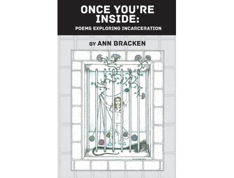 Livro Once Youre Inside Poems Exploring Incarceration De Ann Bracken (inglês)