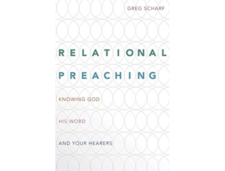 Livro Relational Preaching Knowing God His Word and Your Hearers de Greg Scharf (Inglês)