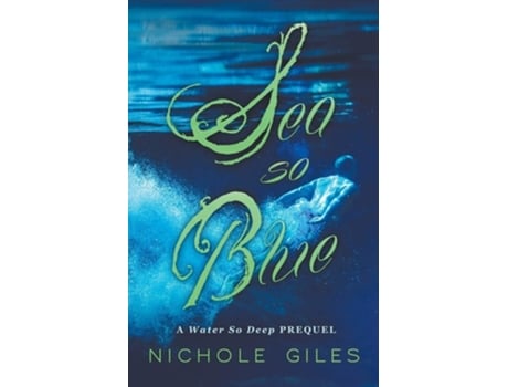 Livro Sea So Blue A Water So Deep Prequel De Nichole Giles (inglês)