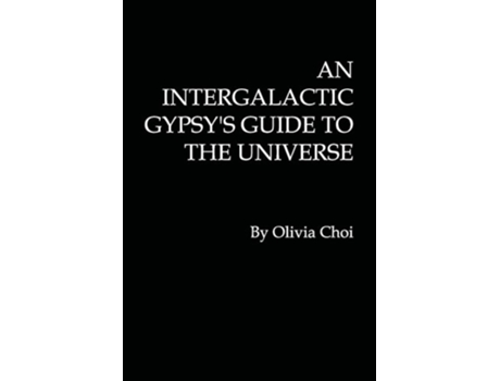Livro An Intergalactic Gypsys Guide To The Universe De Olivia Choi (inglês)