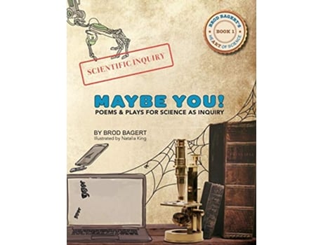 Livro Maybe You Poems and Plays For Science As Inquiry 1 Brod Bagerts Heart of Science de Brod Bagert (Inglês)