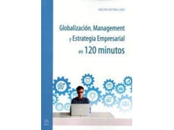 Livro Globalización, Management Y Estrategia Empresarial En 120 Minutos de Gregorio Cristóbal Cárle (Espanhol)