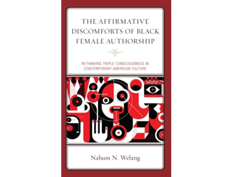 Livro The Affirmative Discomforts Of Black Female Authorship De Nahum N Welang (inglês - Capa Dura)