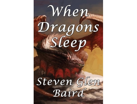 Livro When Dragons Sleep De Steven Glen Baird (inglês)