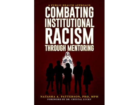 Livro Combating Institutional Racism Through Mentoring A Public Health Approach de Patterson Phd Natasha A (Inglês)