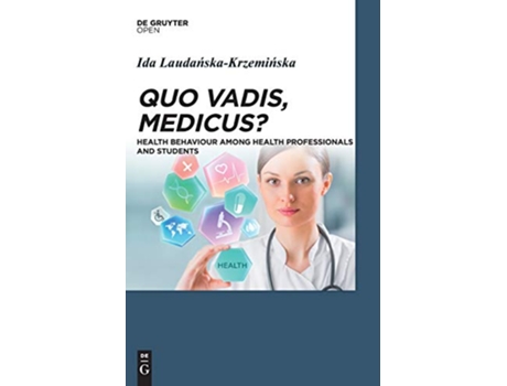 Livro Quo Vadis Medicus Health Behaviour Among Health Professionals and Students de Ida LaudanskaKrzeminska (Inglês)