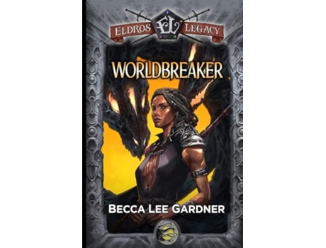 Livro Worldbreaker An Eldros Legacy Novel de Becca Lee Gardner (Inglês)