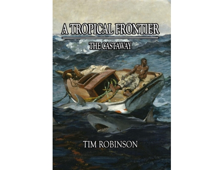 Livro A Tropical Frontier The Castaway de Tim Robinson (Inglês)