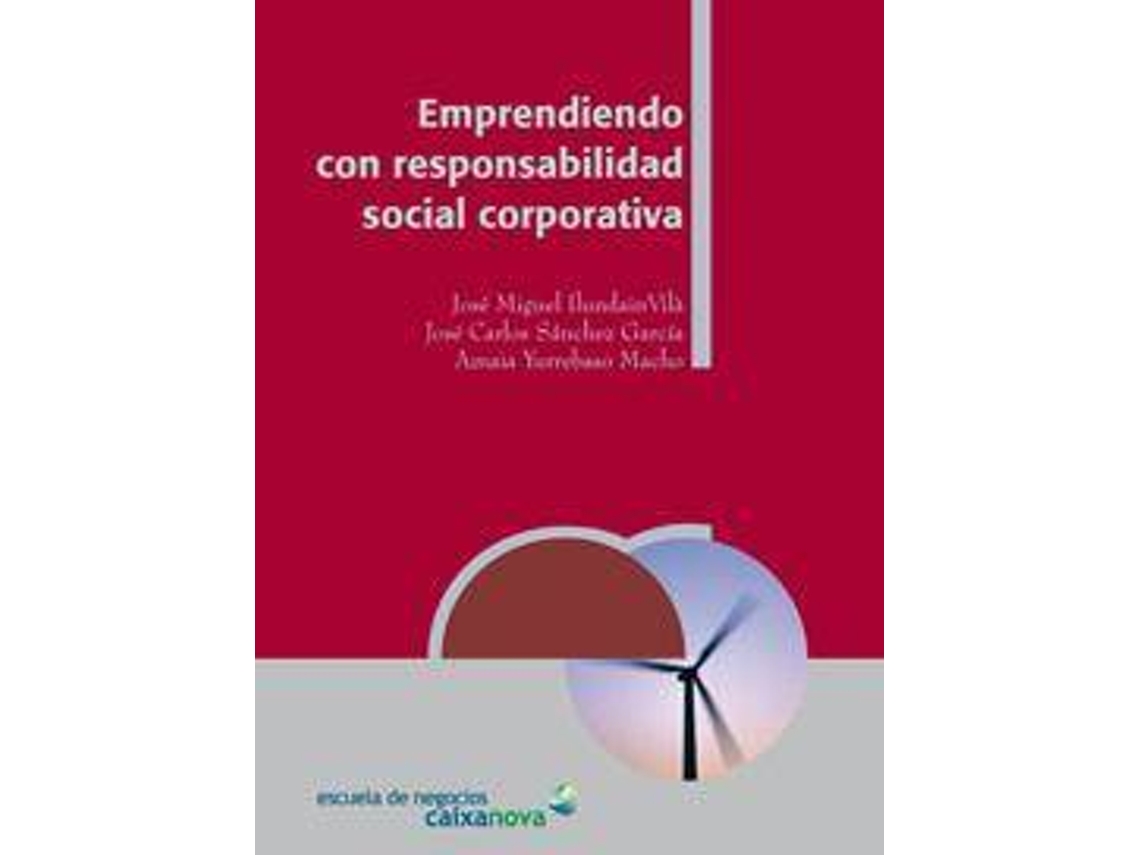 Livro Emprendiendo Con Responsabilidad Social Corporativa de Josã© Miguel Ilundã¡In Vila| Carlos Sã¡Nchez Garcã\Xada Amaia Yurrebaso Macho (Espanhol)