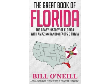 Livro The Great Book Of Florida The Crazy History Of Florida With Amazing Random Facts Amp Trivia De Bill O'neill (inglês)