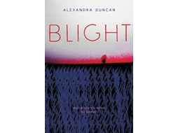Livro Blight de Alexandra Duncan (Inglês - Capa Dura)