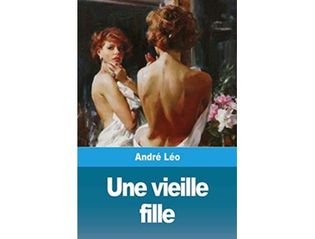 Livro Une Vieille Fille De André Léo (francês)