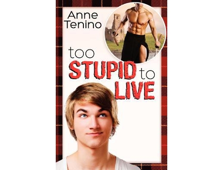Livro Too Stupid To Live romancelandia volume 1 de Anne Tenino (Inglês)