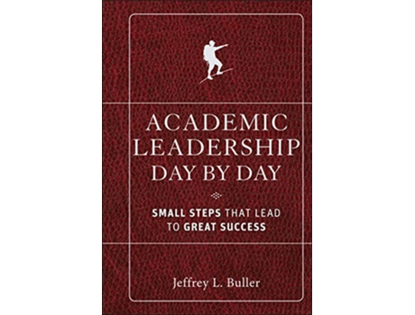 Livro Academic Leadership Day by Day: Small Steps That Lead to Great Success de Jeffrey L. Buller (Inglês)