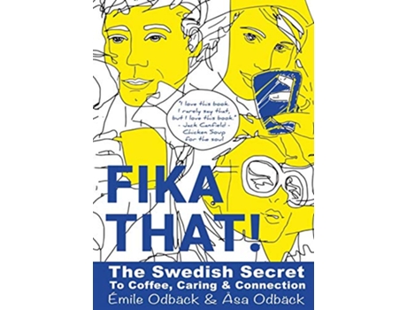 Livro Fika That!: The Swedish Secret to Coffee, Caring and Connection de Emile Odback, Asa Odback (Inglês)