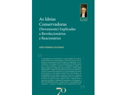 Livro As Ideias Conservadoras Explicadas A Revolucionários E Reacionários de João Pereira Coutinho (Português)