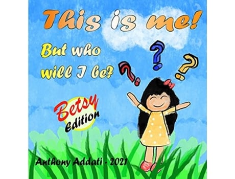 Livro This Is Me But Who Will I Be De Anthony Addati (inglês)