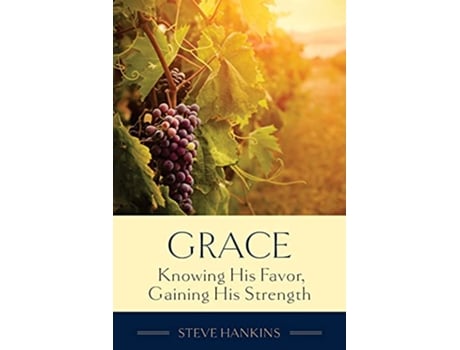 Livro Grace Knowing His Favor Gaining His Strength de Stephen J Hankins (Inglês)