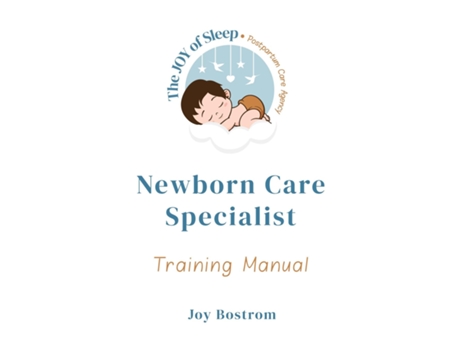 Livro The Joy of Sleep Newborn Care Specialist Training Manual de Joy Bostrom (Inglês)
