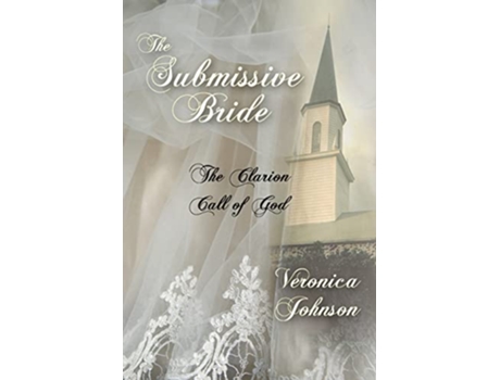 Livro The Submissive Bride The Clarion Call of God de Veronica Johnson (Inglês)