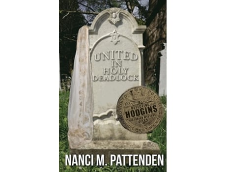 Livro United In Holy Deadlock Detective Hodgins Victorian Murder Mysteries 5 De Nanci M Pattenden (inglês)