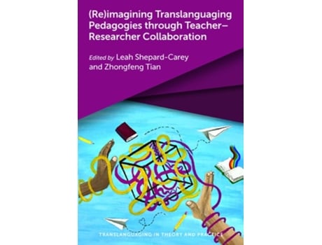 Livro imagining Translanguaging Pedagogies through Teacher-Researcher Collaboration de Leah Shepard-Carey e Zhongfeng Tian (Inglês - Capa Dura)