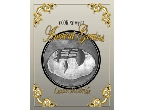 Livro Cooking With Ancient Grains De Laura J Blake Mcbride (inglês)