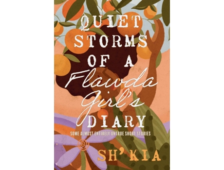 Livro Quiet Storms of a Flawda Girls Diary Some Almost Entirely Untrue Short Stories de Sh' Kia (Inglês)