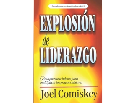 Livro Explosión de Liderazgo Cómo preparar líderes para multiplicar los grupos celulares Spanish Edition de Joel Comiskey (Espanhol)