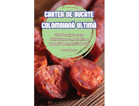 Livro CARTEA DE BUCATE COLOMBIANA ULTIMA de Pavel Tabacu (Inglês)