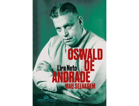 Livro Oswald De Andrade Mau Selvagem De Lira Neto (português)