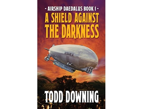Livro A Shield Against the Darkness Airship Daedalus de Todd Downing (Inglês)