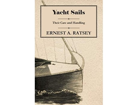 Livro Yacht Sails Their Care and Handling de Ernest A Ratsey (Inglês)