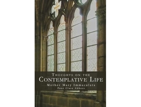 Livro Thoughts on the Contemplative Life de REV Mother Mary Immaculata P C C (Inglês)