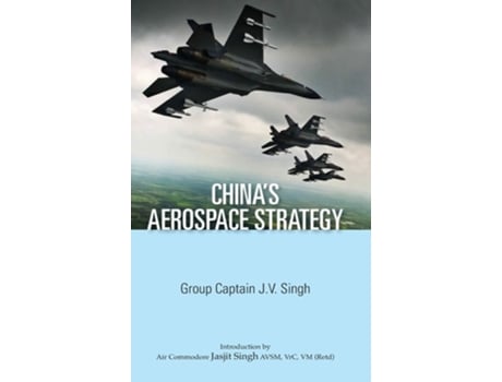Livro Chinas Aerospace Strategy De J V Singh (inglês - Capa Dura)