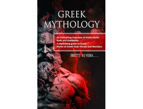 Livro Greek Mythology An Enthralling Overview of Greek Myths Gods and Goddesses de Brett Rivera (Inglês)