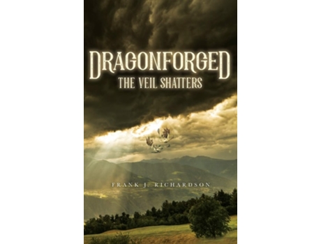 Livro Dragonforged The Veil Shatters De Frank J Richardson (inglês - Capa Dura)