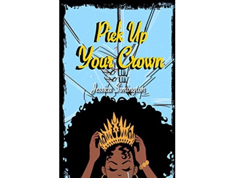 Livro Pick Up Your Crown de Jessica Simington (Inglês)