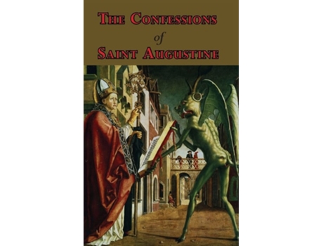 Livro The Confessions Of Saint Augustine - Complete Thirteen Books De Saint Augustine Of Hippo (inglês - Capa Dura)