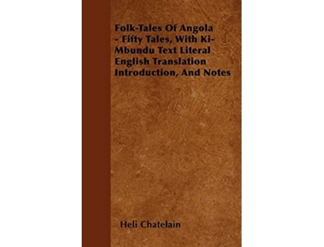 Livro Folk-Tales of Angola - Fifty Tales, with Ki-Mbundu Text Literal English Translation Introduction, and Notes de Heli Chatelain (Inglês)