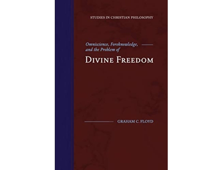 Livro Omniscience Foreknowledge and the Problem of Divine Freedom Studies in Christian Philosophy de Graham C Floyd (Inglês)